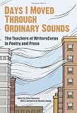 Days I Moved Through Ordinary Sounds: The Extraordinary Work of WritersCorps Teachers (City Lights Foundation)