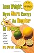 Lose Weight, Have More Energy & Be Happier in 10 Days, Second Edition