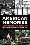 American memories : atrocities and the law