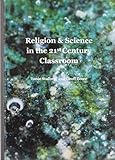 Religion & science in the 21st century classroom