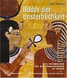 Produkt-Bild: Bilder der Unsterblichkeit: Die Totenb&uuml;cher aus den K&ouml;nigsgr&auml;bern in Theben