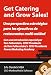Get Catering and Grow Sales! Catering definidos para el Ejecutivo del restaurant Multi-Unidad (Spanish Edition)