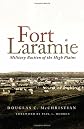Fort Laramie : military bastion of the High Plains