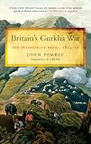 Britain's Gurkha War: The Invasion of Nepal, 1814-16