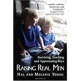 Books Raising Real Men: Surviving, Teaching and Appreciating Boys