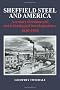 Sheffield Steel and America: A Century of Commercial and Technological Interdependence 1830-1930