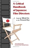 A Critical Handbook of Japanese Film Directors: From the Silent Era to the Present Day