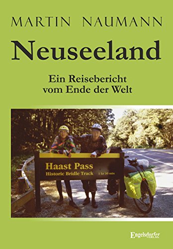 Neuseeland: Ein Reisebericht vom Ende der Welt (German Edition)