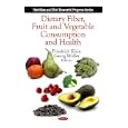 Dietary Fiber, Fruit and Vegetable Consumption and Health (Nutrition and Diet Research Progress) by Friedrich Klein and Georg Moller