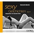 Sexy Geschichten 5. Fantasievolle Rollenspiele verf�hrerisch anregend und prickelnd hei� - Erotik H�rbuch