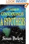 The Nature of Consciousness: A Hypothesis