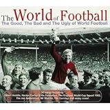The World of Football: The Good, the Bad and the Ugly of World Football