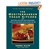 The Mediterranean Vegan Kitchen: Meat-Free, Egg-Free, Dairy-Free Dishes from the Healthiest Region Under the Sun