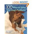 100 Ways to Solve Your Dog's Problems