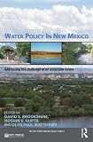 Water Policy in New Mexico: Addressing the Challenge of an Uncertain Future (RFF Press Water Policy Series)