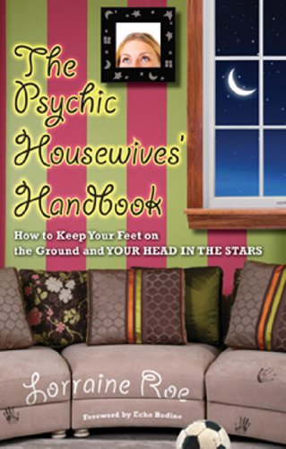 The Psychic Housewives' Handbook: How to Keep Your Feet on the Ground and Your Head in the Stars