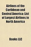 Airlines of the Caribbean and Central America: Airlines of Anguilla, Airlines of Antigua and Barbuda, Airlines of Aruba, Airlines of Barbados