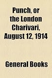 Punch, or the London Charivari, August 12, 1914