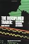 The Disciplined Trader: Developing Winning Attitudes