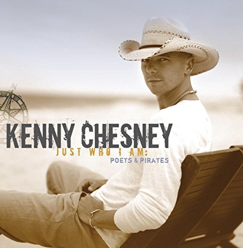 KENNY CHESNEY - Just Who I Am Poets & Pirates - Zortam Music