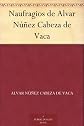 Naufragios de Alvar Núñez Cabeza de Vaca (Spanish Edition)