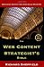 The Web Content Strategist's Bible: The Complete Guide To A New And Lucrative Career For Writers Of All Kinds