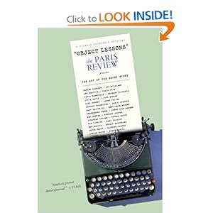 Object Lessons: The Paris Review Presents the Art of the Short Story Lorin Stein and Sadie Stein
