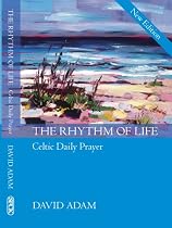 The Rhythm of Life: Celtic Daily Prayer