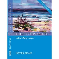 The Rhythm of Life: Celtic Daily Prayer