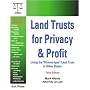 Land Trusts for Privacy & Profit: Using the "Illinois-type" Land Trust in Other States