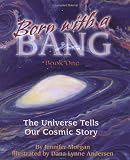Born With a Bang: The Universe Tells Our Cosmic Story (Sharing Nature With Children Book)