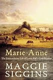 Marie-Anne: The Extraordinary Life of Louis Riel's Grandmother