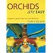 Orchids are Easy: A Beginner's Guide to Their Care and Cultivation