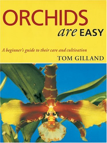 Orchids are Easy: A Beginner's Guide to Their Care and Cultivation