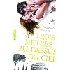 Trois m�tres au-dessus du ciel