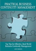 Practical Business Continuity Management: Top Tips for Effective, Real-World Business Continuity Management