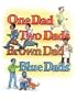 One Dad, Two Dads, Brown Dad, Blue Dads
