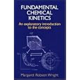 Fundamental Chemical Kinetics: An Explanatory Introduction to the Concepts (Horwood Series in Chemical Science) by Margaret Robson Wright