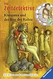 Die Zeitdetektive 15 - Kleopatra und der Biss der Kobra: Ein Krimi aus dem alten &Auml;gypten - Fabian Lenk