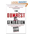 The Dumbest Generation: How the Digital Age Stupefies Young Americans and Jeopardizes Our Future(Or, Don 't Trust Anyone Under 30)