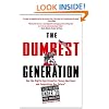 The Dumbest Generation: How the Digital Age Stupefies Young Americans and Jeopardizes Our Future(Or, Don't Trust Anyone Under 30)
