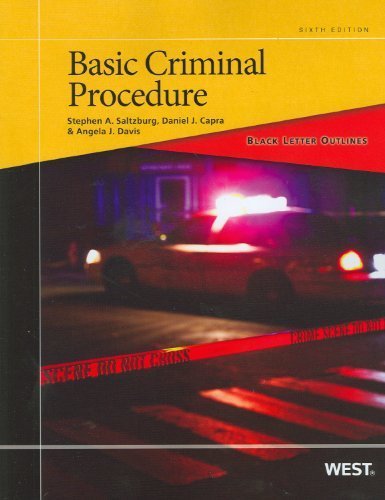 Black Letter Outline on Basic Criminal Procedure, 6th (Black Letter Outlines) by Stephen A. Saltzburg, Daniel J. Capra, Angela Jordan Davis 6th (sixth) Edition [Paperback(2012)]