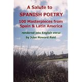 A Salute To Spanish Poetry: 100 Masterpieces from Spain & Latin America rendered into English verse