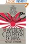 The American Occupation of Japan: The Origins of the Cold War in Asia