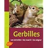 Les gerbilles : Les conna�tre, les nourrir, les soigner