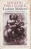 Rocking the cradle : lesbian mothers : a challenge in family living