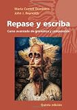 Repase y escriba: Curso avanzado de gramática y composición (Quinta Edicion) (Spanish and English Edition), Maria-Canteli-Dominicis,-John-J.-Reynolds, 047169973X