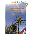 Es kommt mir alles spanisch vor: Auswandern nach Spanien - Traum und Wirklichkeit