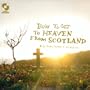 How to Get to Heaven From Scotland