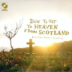 How to Get to Heaven From Scotland